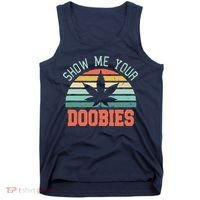 Show Me Your Doobies Weed Gift | Funny Marijuana Bud Stoner Tank Top thumb 0
