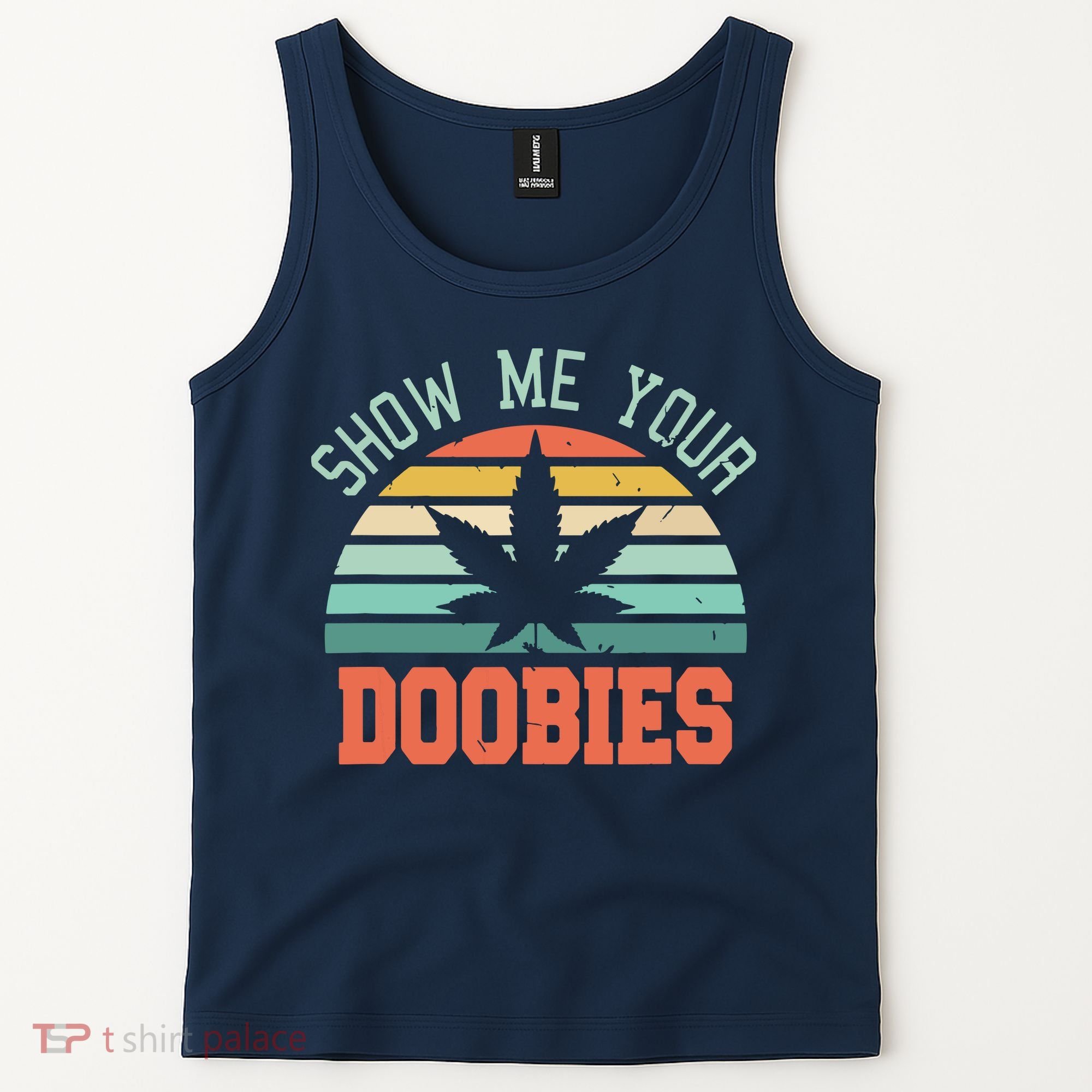 Show Me Your Doobies Weed Gift | Funny Marijuana Bud Stoner Tank Top
