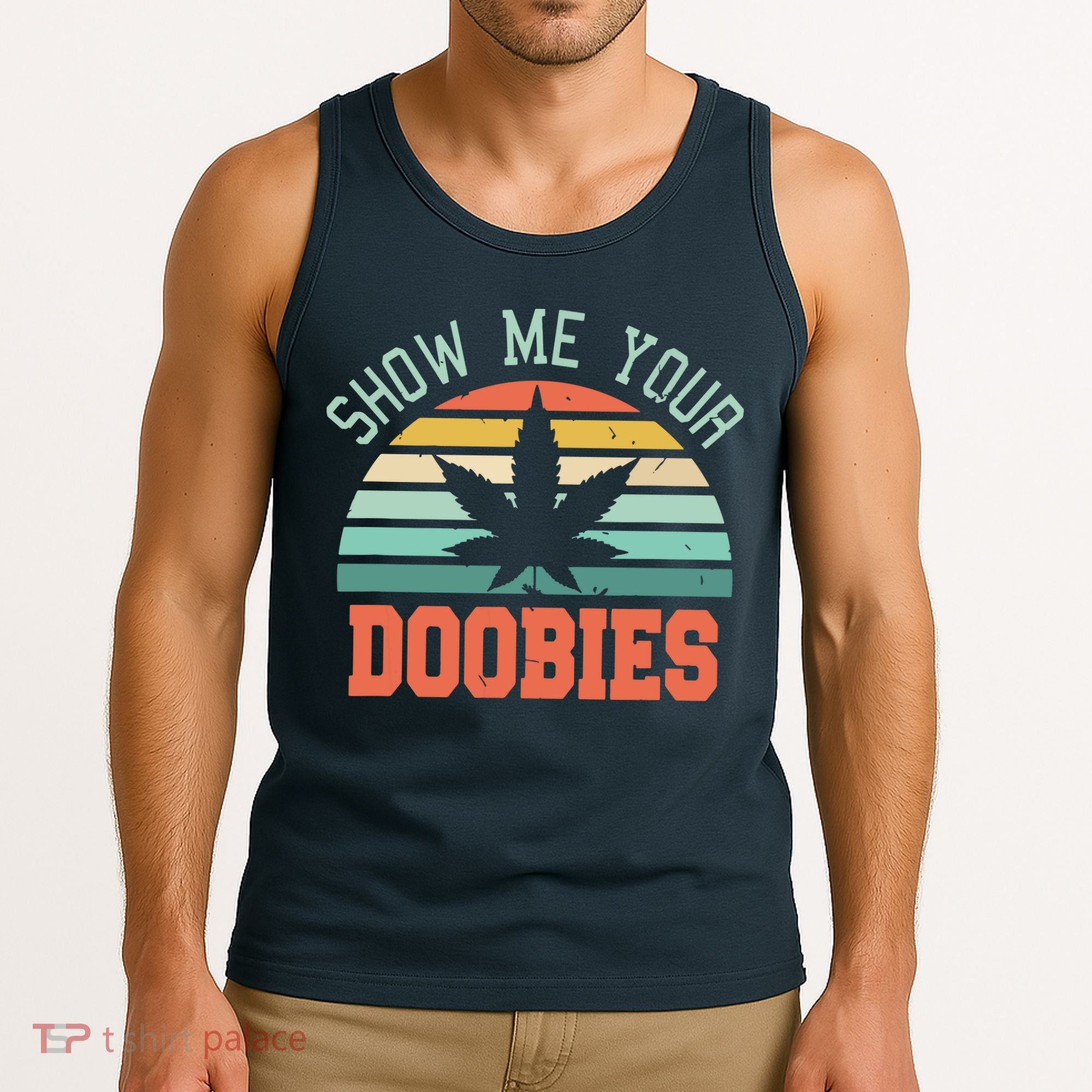 Show Me Your Doobies Weed Gift | Funny Marijuana Bud Stoner Tank Top
