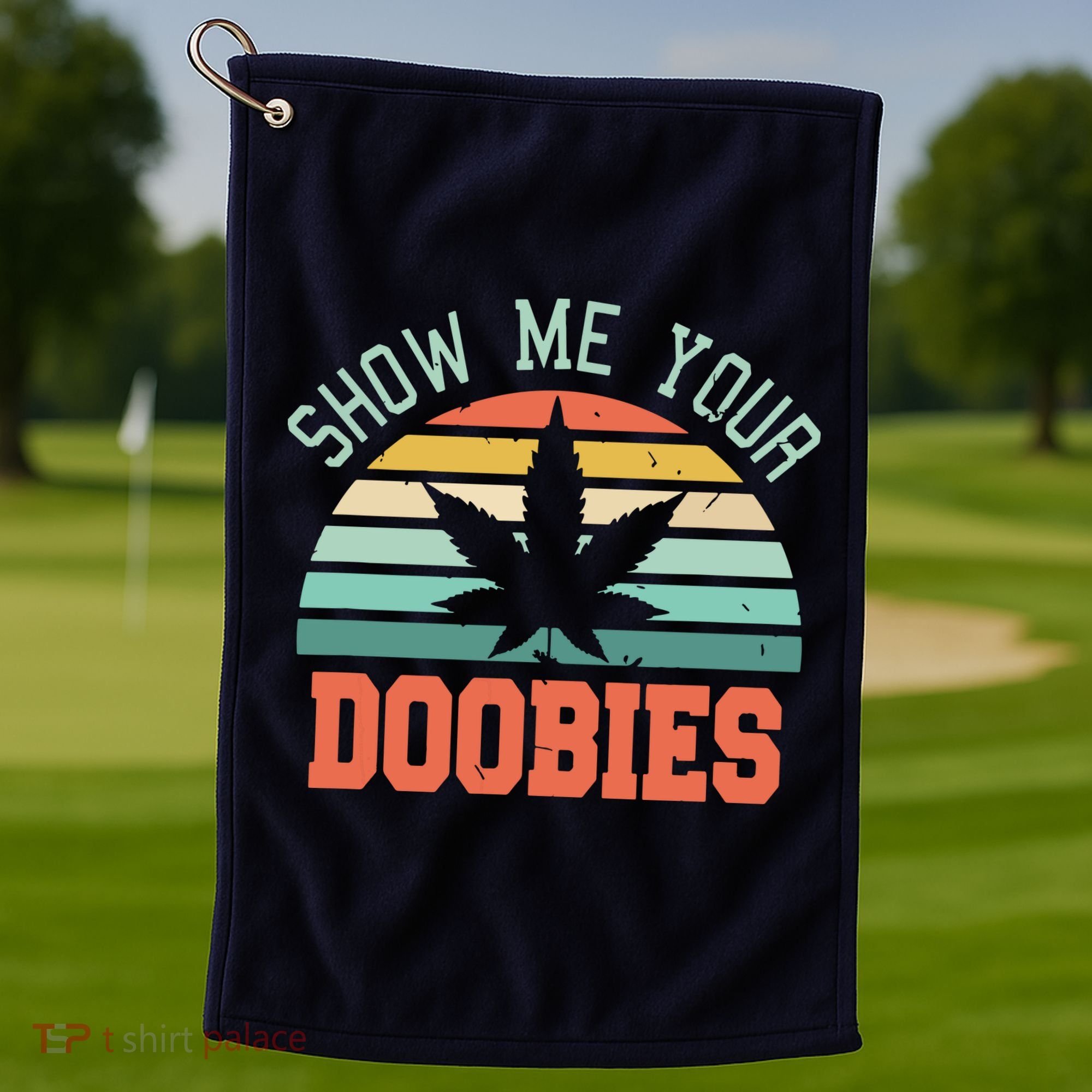 Show Me Your Doobies Weed Gift | Funny Marijuana Bud Stoner Golf Towel