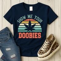 Show Me Your Doobies Weed Gift | Funny Marijuana Bud Stoner Women's T-Shirt thumb 3