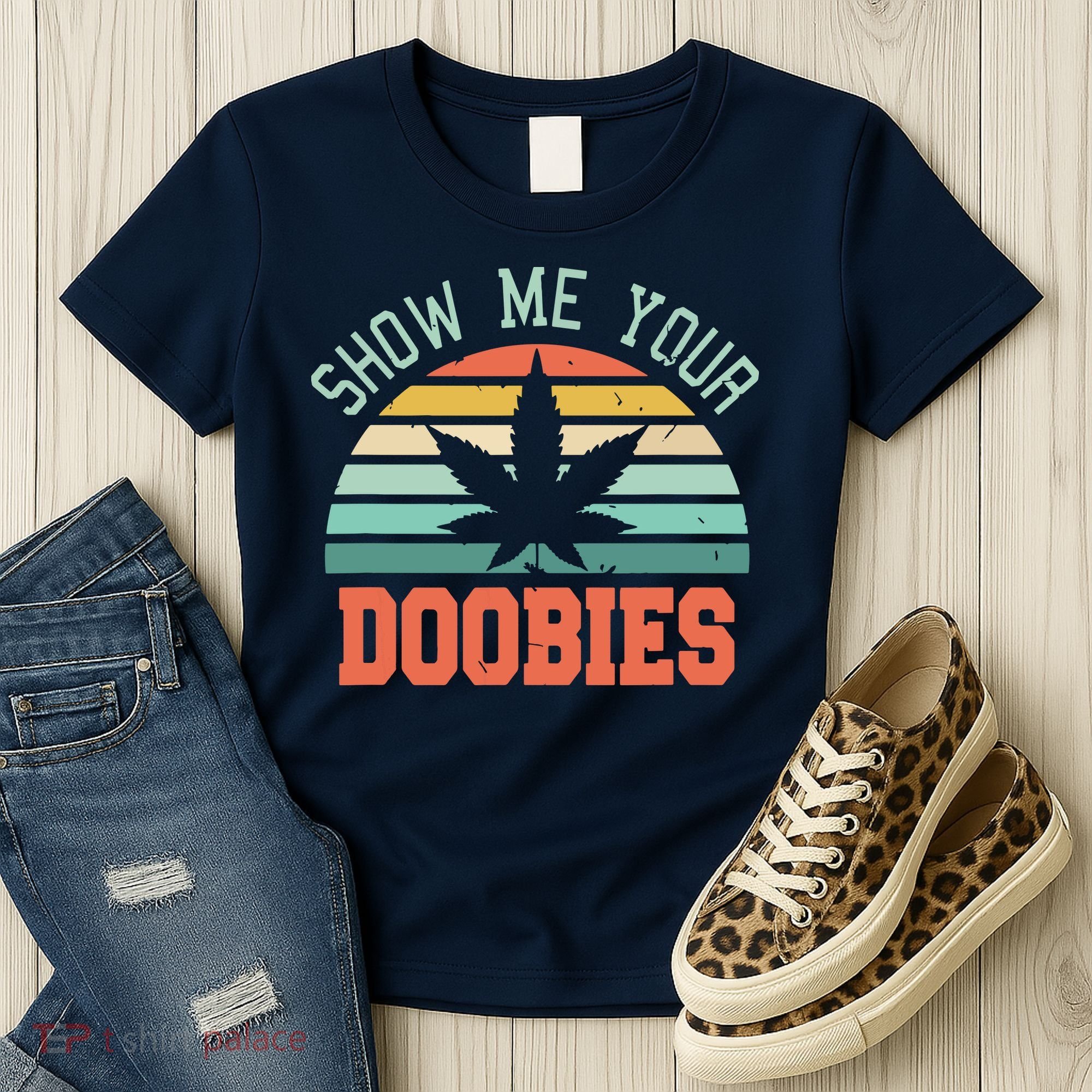 Show Me Your Doobies Weed Gift | Funny Marijuana Bud Stoner Women's T-Shirt