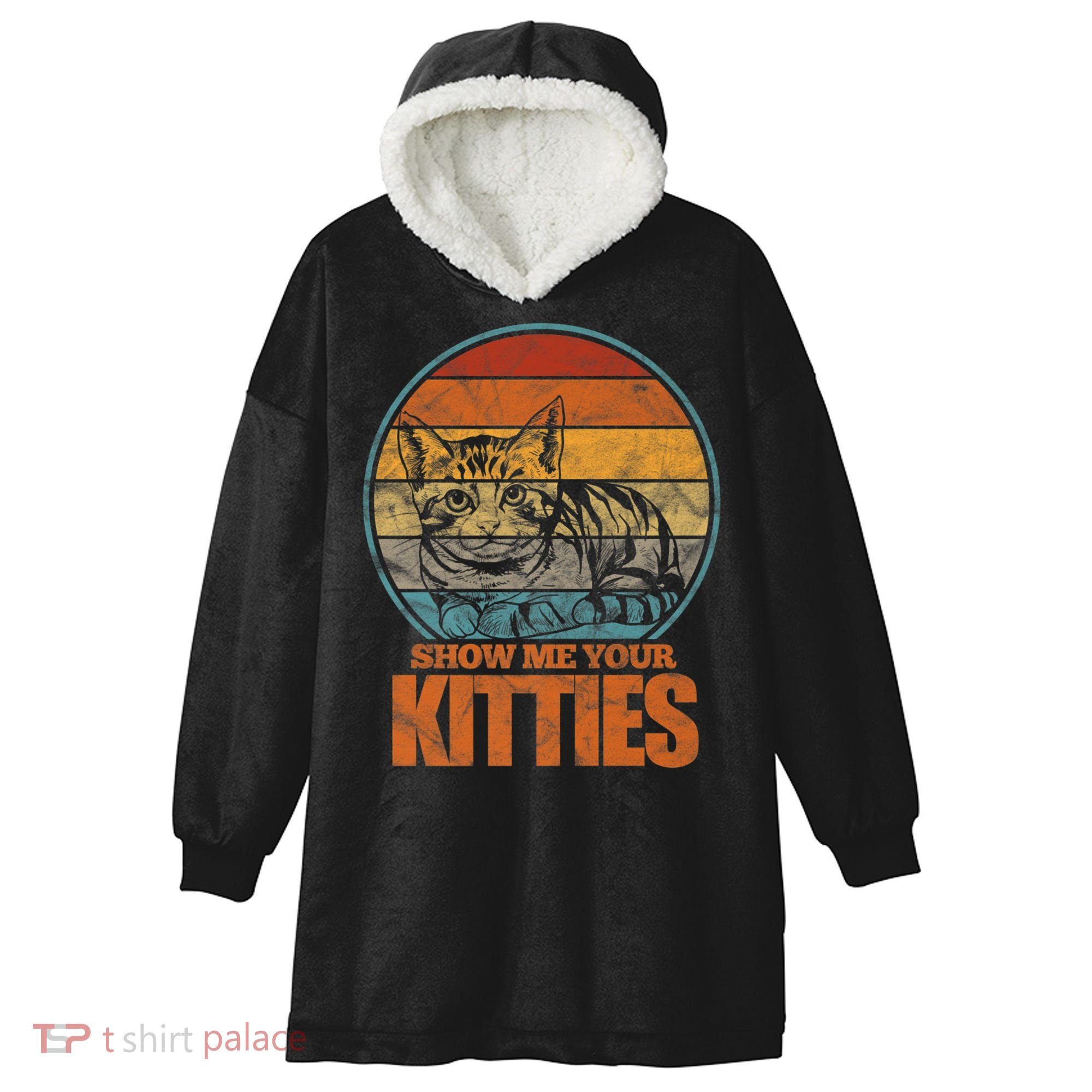Show Me Your Kitties Funny Cat Lover Premium Hooded Wearable Blanket
