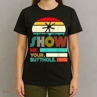 Show Me Your Butthole, Funny, Joke, Sarcastic, Family T-Shirt thumb 4
