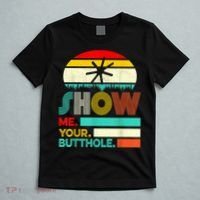 Show Me Your Butthole, Funny, Joke, Sarcastic, Family T-Shirt thumb 5