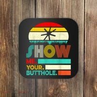 Show Me Your Butthole, Funny, Joke, Sarcastic, Family Coaster thumb 0