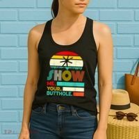 Show Me Your Butthole, Funny, Joke, Sarcastic, Family Women's Tank Top thumb 2