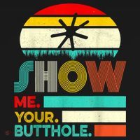 Show Me Your Butthole, Funny, Joke, Sarcastic, Family Women's Tank Top thumb 5