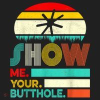 Show Me Your Butthole, Funny, Joke, Sarcastic, Family Hat thumb 2