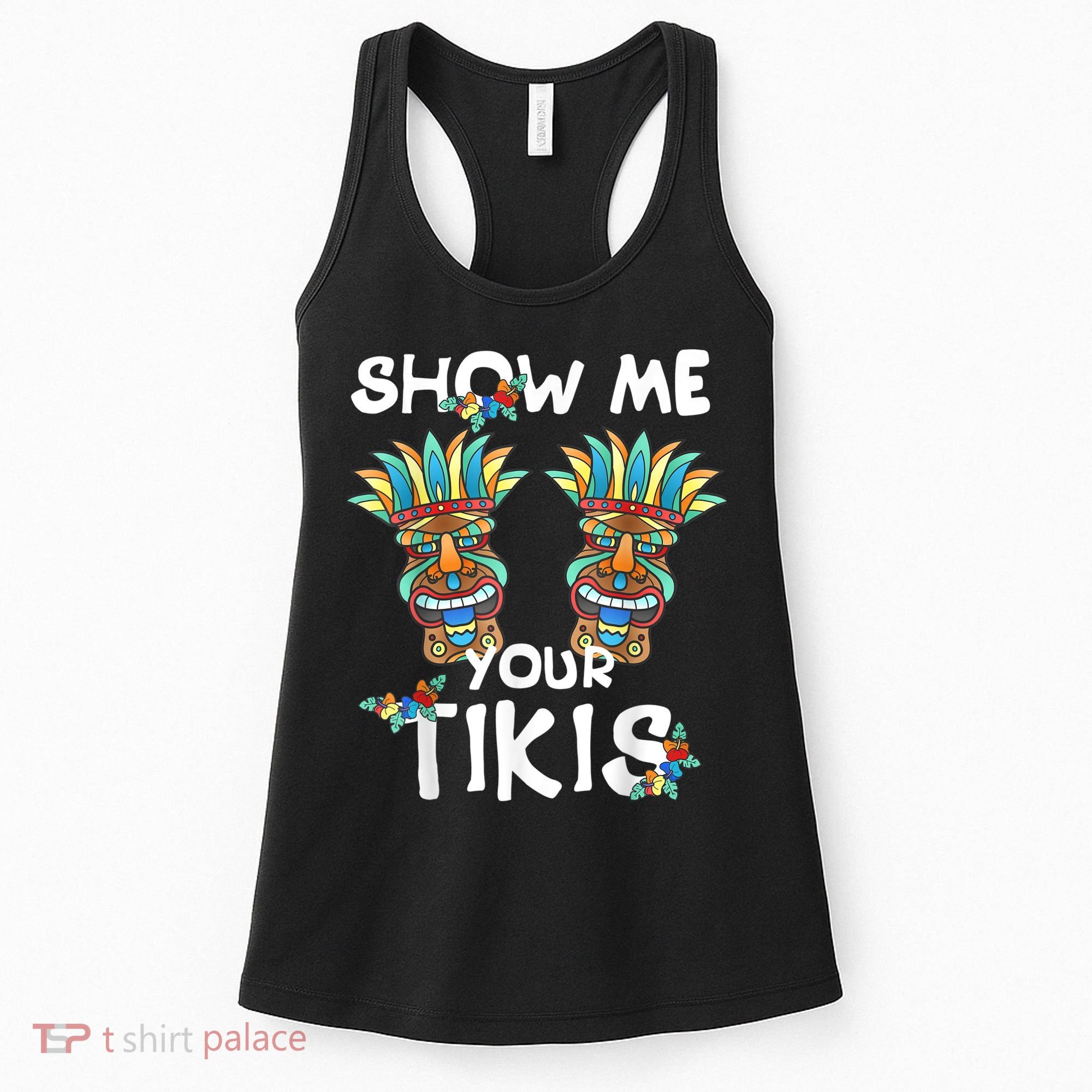 Show Me Your Tikis Boobs Funny Hawaiian Aloha Hawaii Luau Women's Tank Top