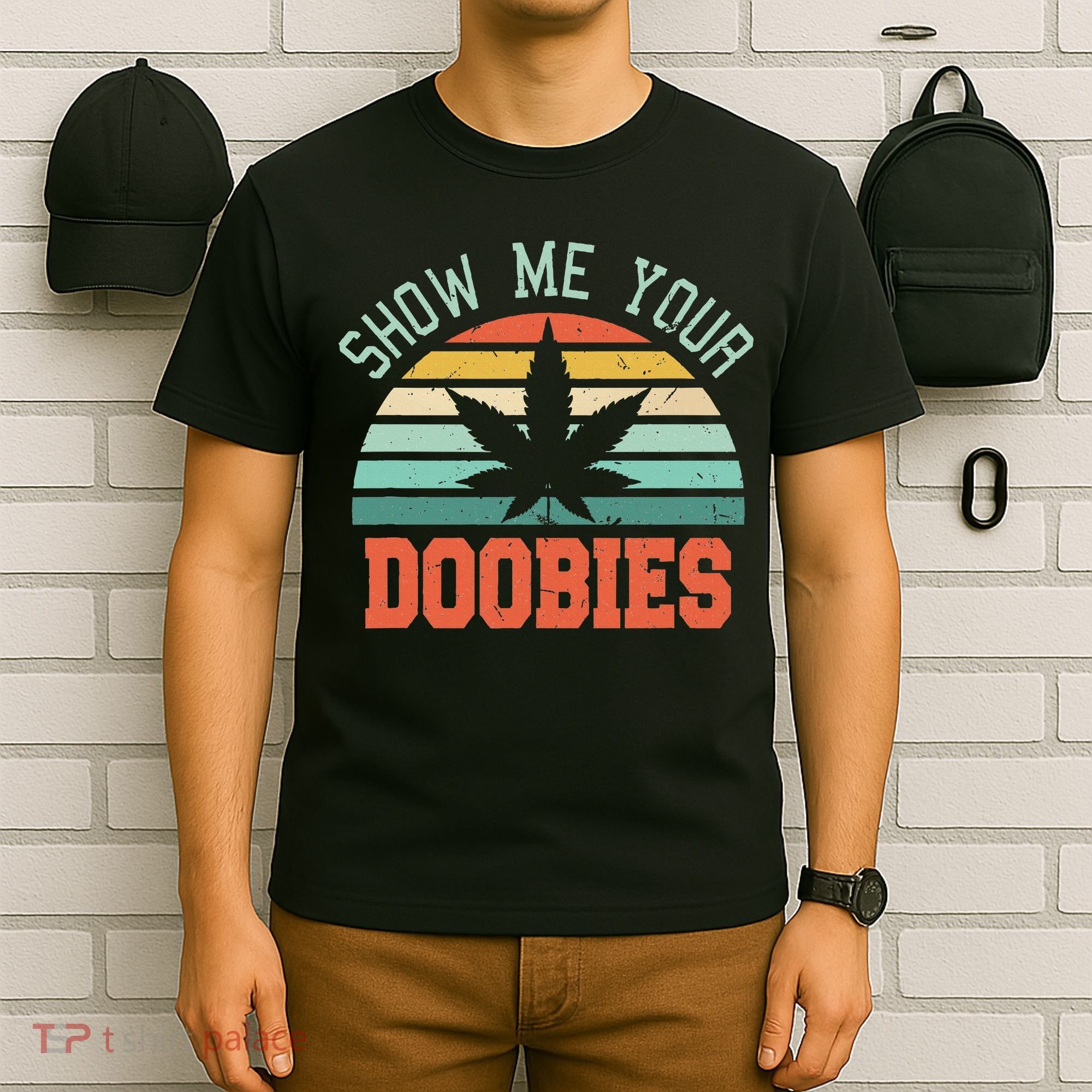 Show Me Your Doobies Weed Gift Funny Marijuana Bud Stoner T-Shirt
