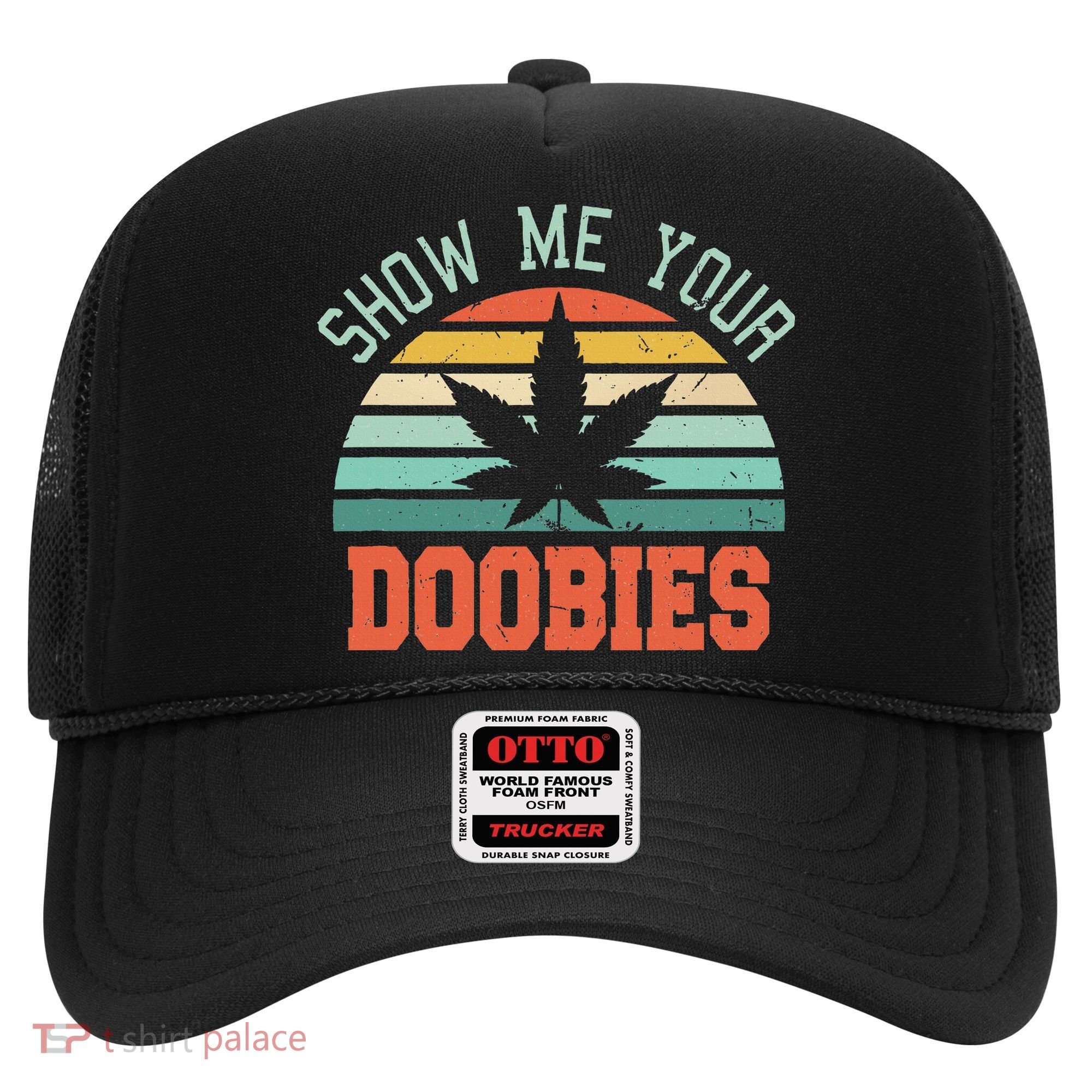 Show Me Your Doobies Weed Gift Funny Marijuana Bud Stoner Hat