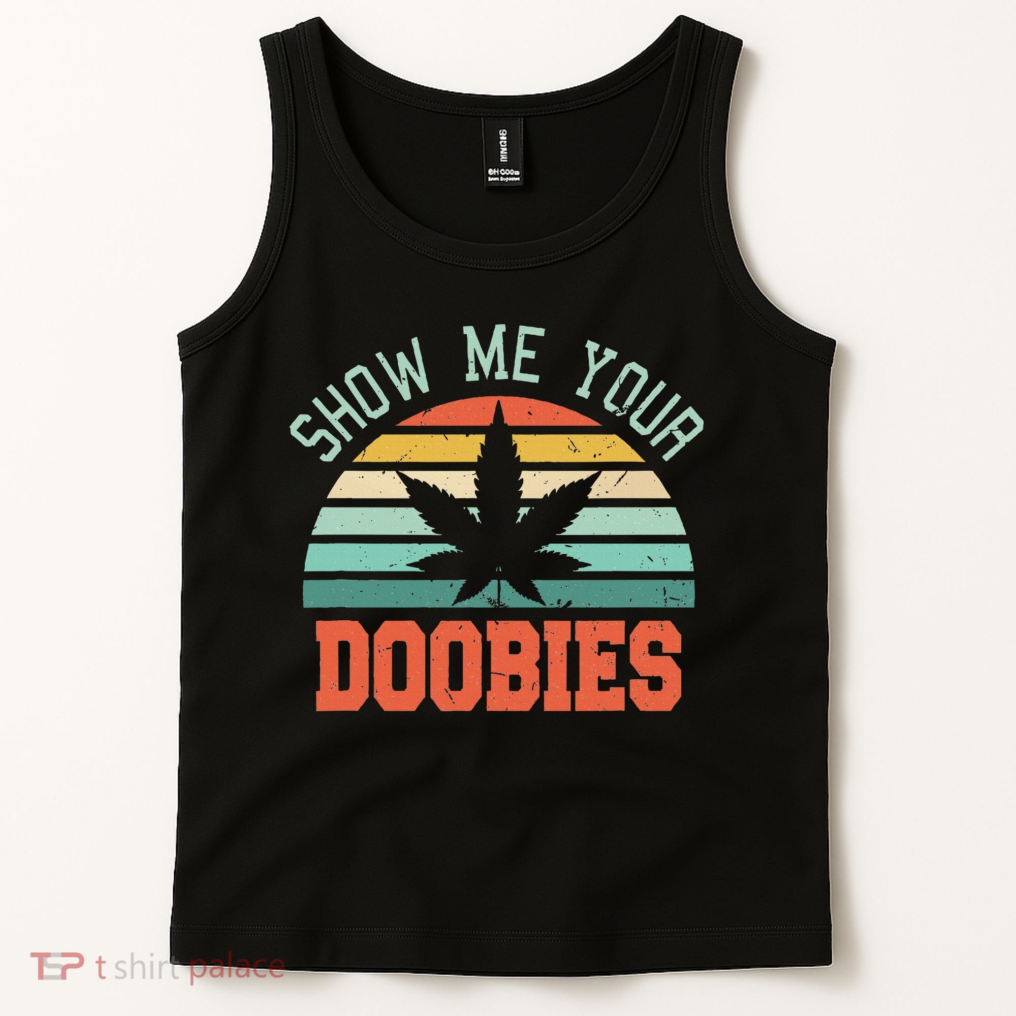 Show Me Your Doobies Weed Gift Funny Marijuana Bud Stoner Tank Top
