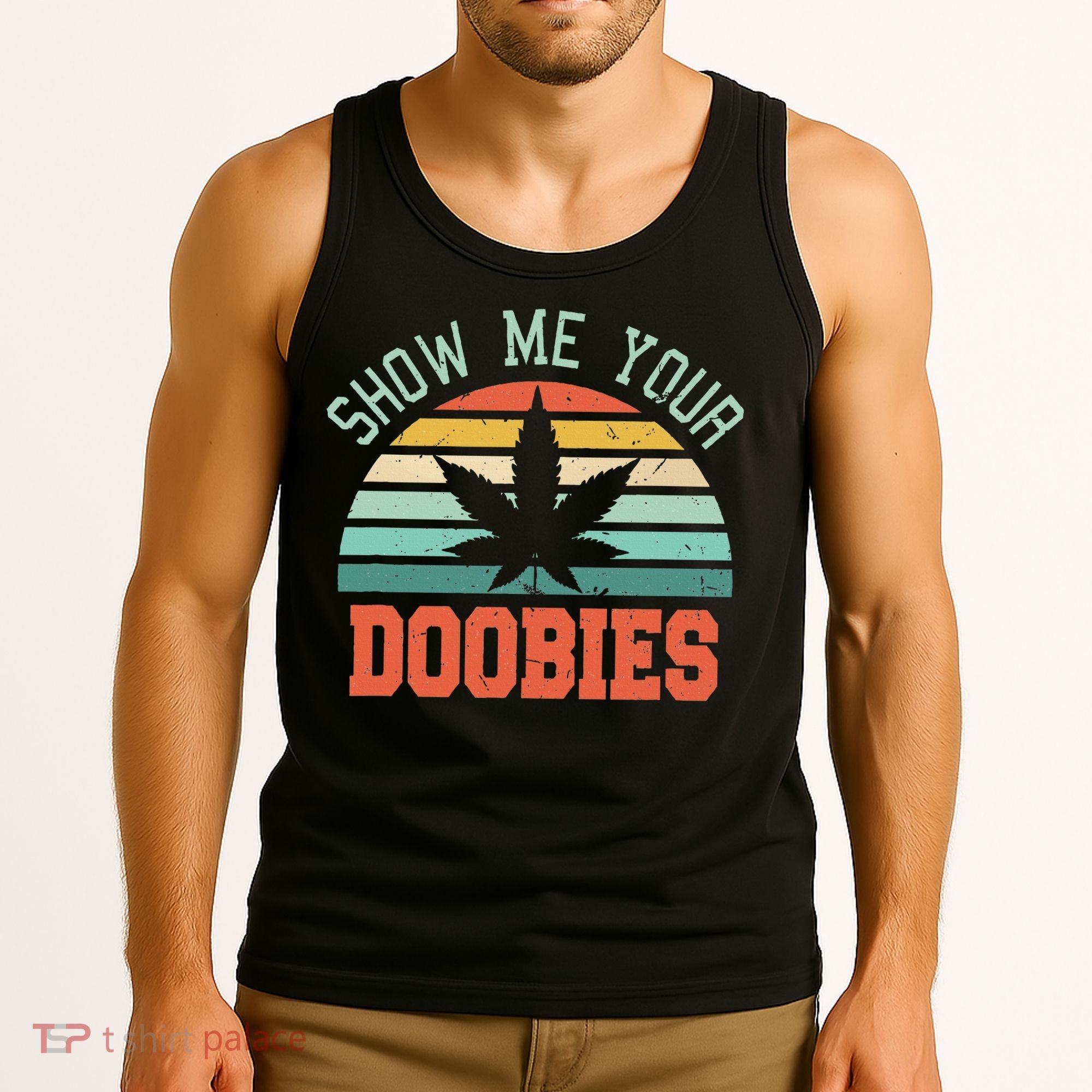 Show Me Your Doobies Weed Gift Funny Marijuana Bud Stoner Tank Top