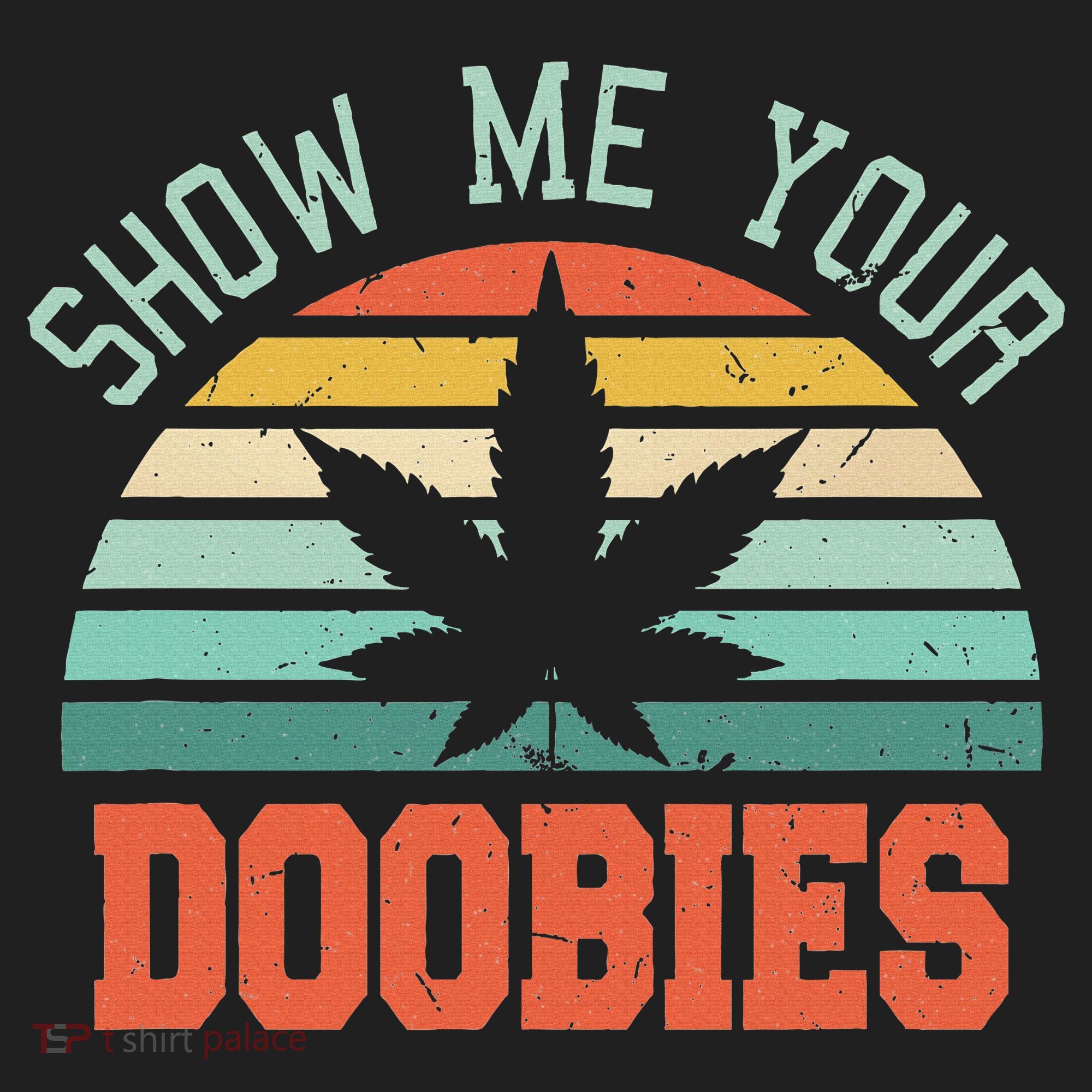 Show Me Your Doobies Weed Gift Funny Marijuana Bud Stoner Golf Towel
