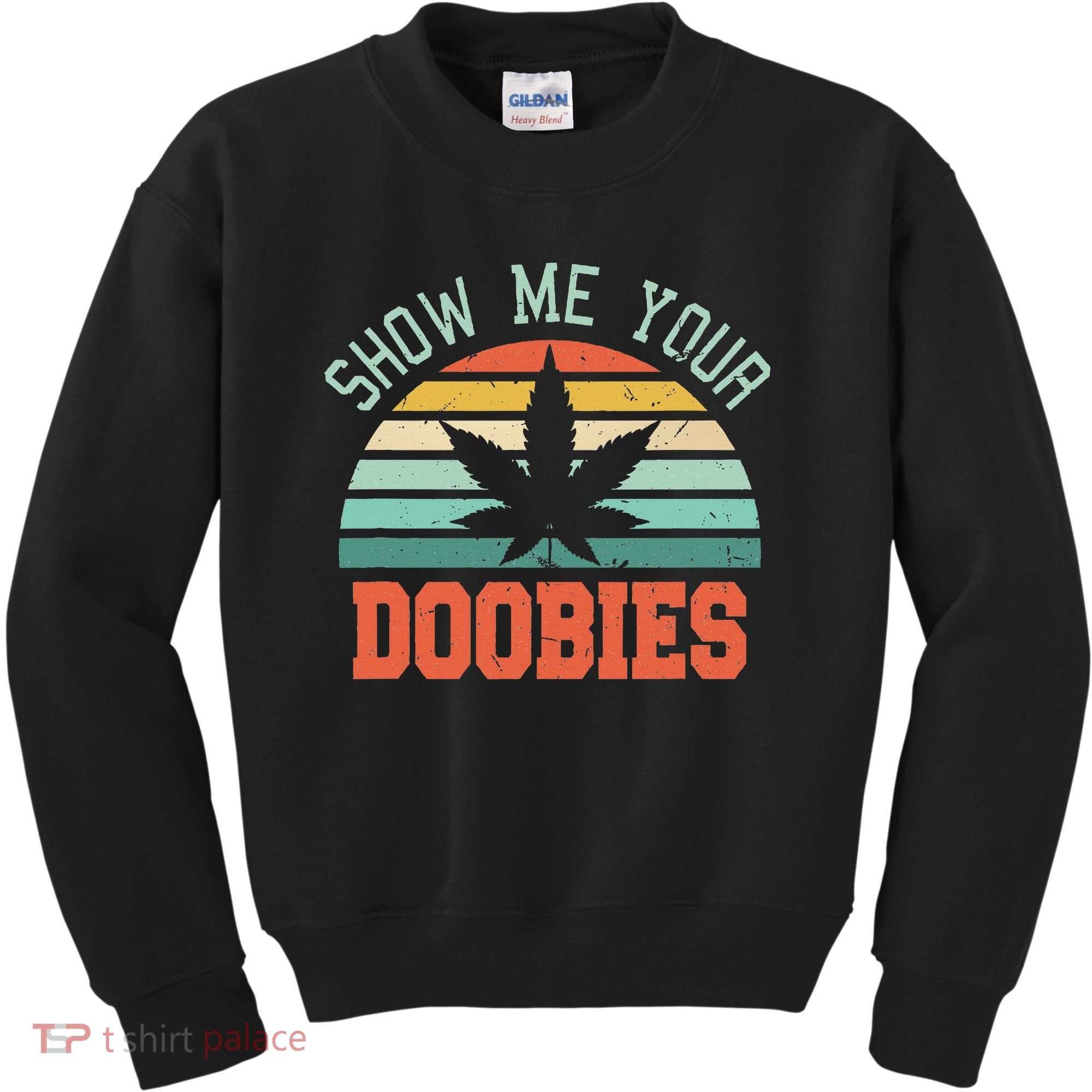 Show Me Your Doobies Weed Gift Funny Marijuana Bud Stoner Kids Sweatshirt