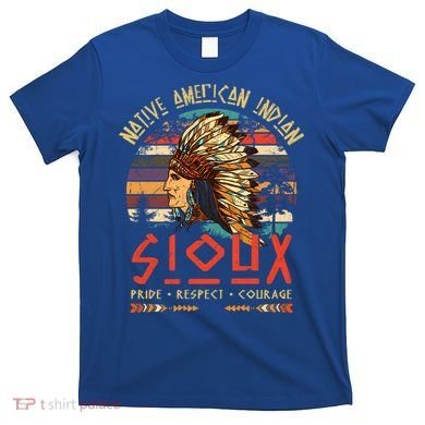 Sioux Native American Indian Pride Indigenous Tribe Cool Gift T-Shirt