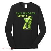 Señorita Needs A Margarita Cinco De Mayo Drinking Fiesta Long Sleeve Shirt thumb 0