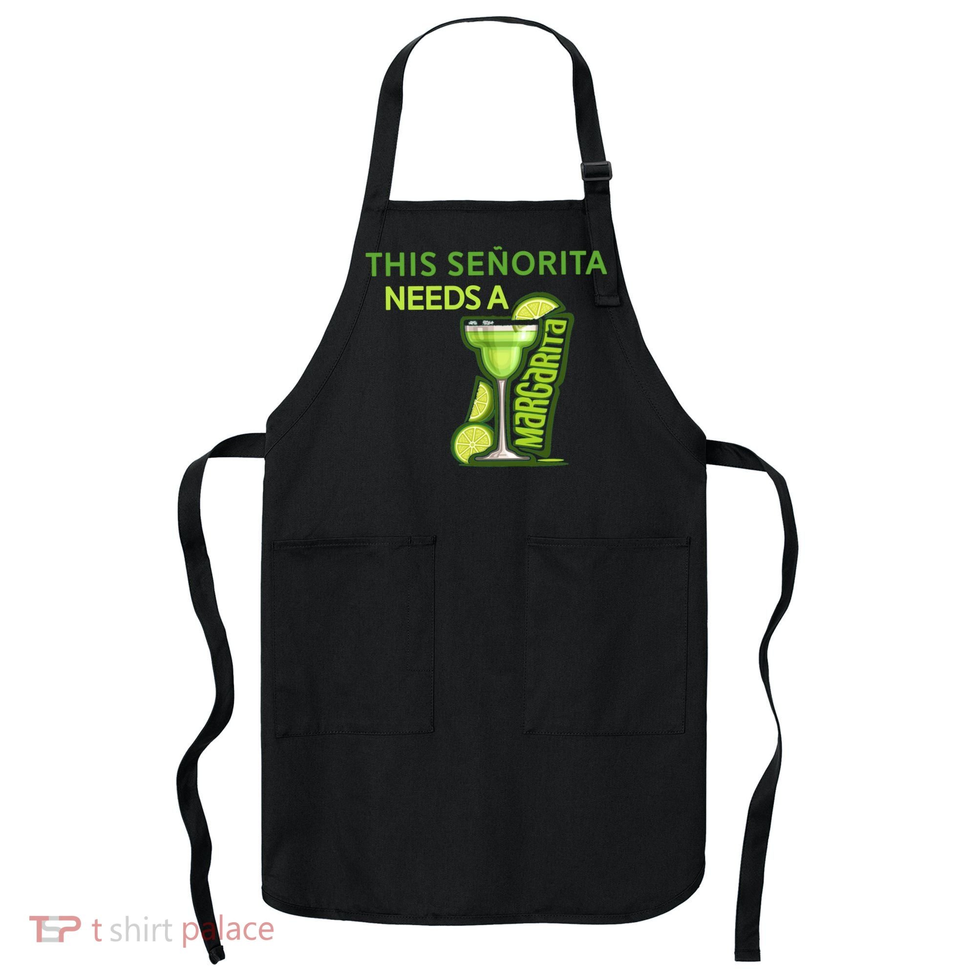 Señorita Needs A Margarita Cinco De Mayo Drinking Fiesta Apron