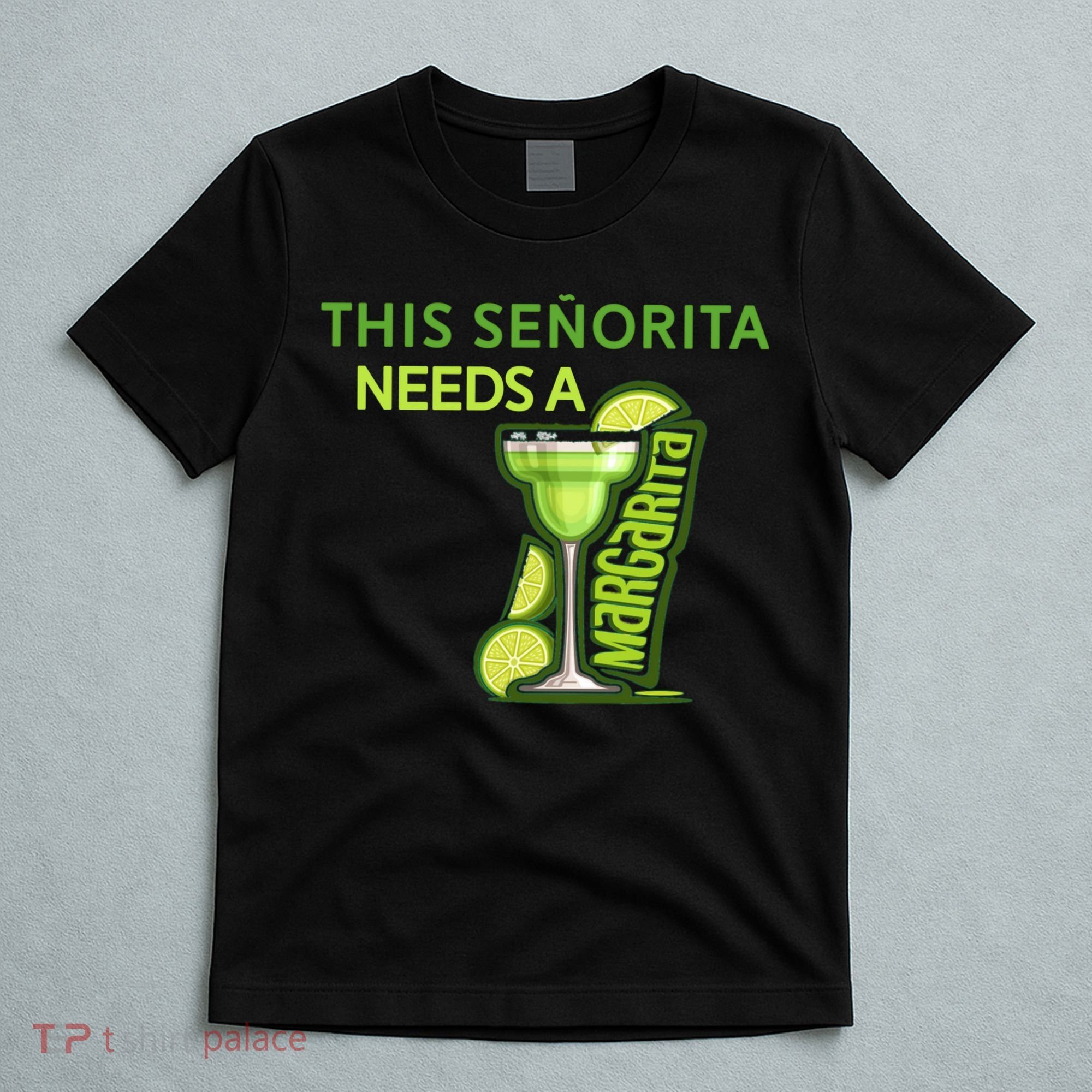 Señorita Needs A Margarita Cinco De Mayo Drinking Fiesta T-Shirt