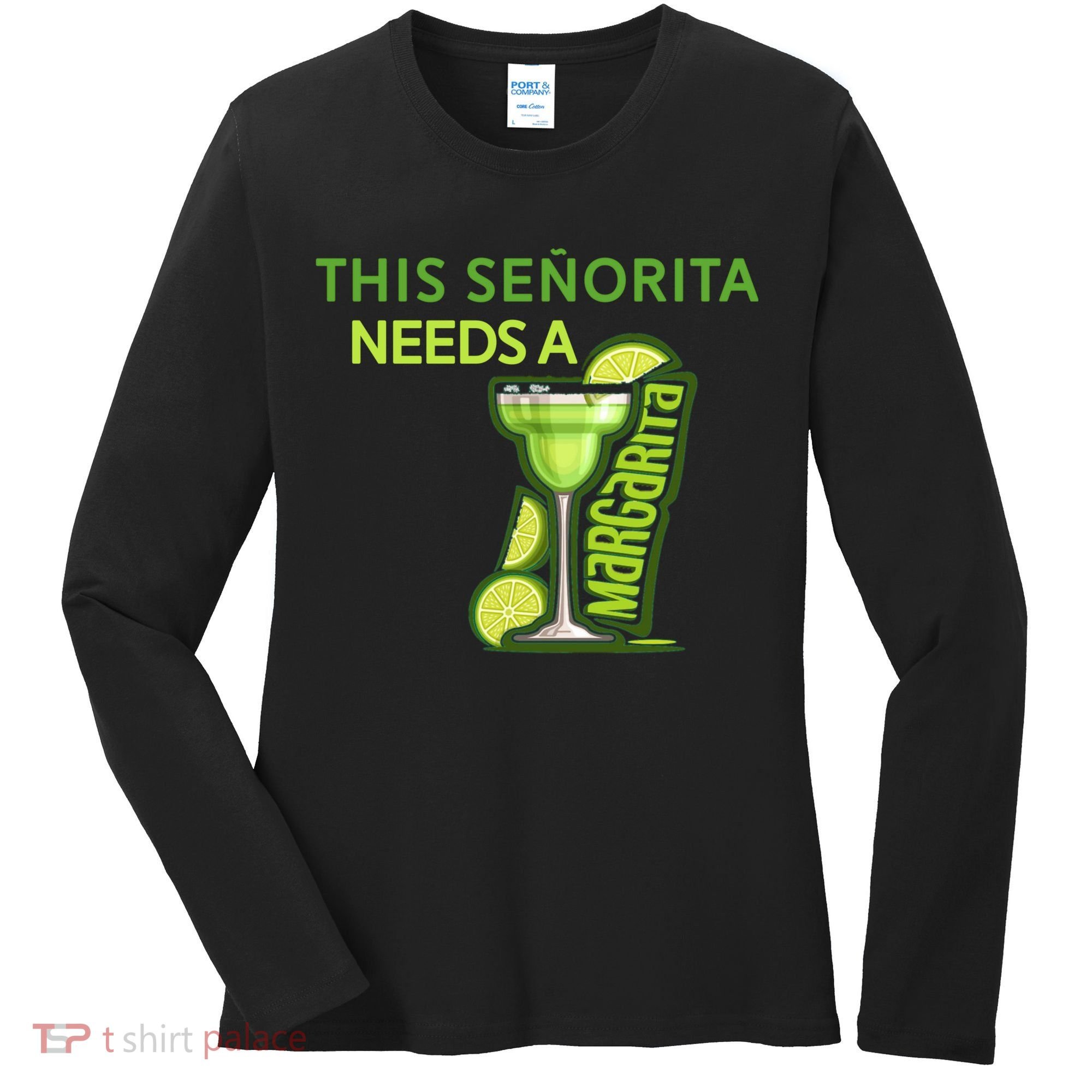 Señorita Needs A Margarita Cinco De Mayo Drinking Fiesta Women's Long Sleeve Shirt
