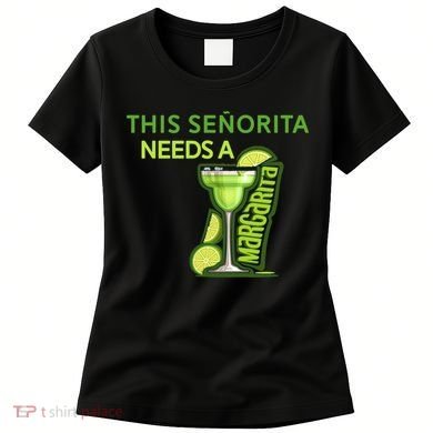 Señorita Needs A Margarita Cinco De Mayo Drinking Fiesta Women's T-Shirt