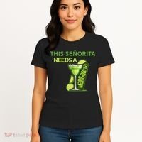 Señorita Needs A Margarita Cinco De Mayo Drinking Fiesta Women's T-Shirt thumb 4