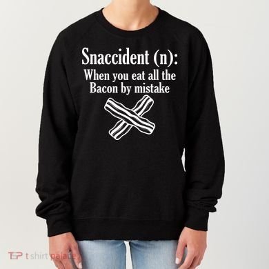 Snaccident Definition Bacon Women's Sweatshirt