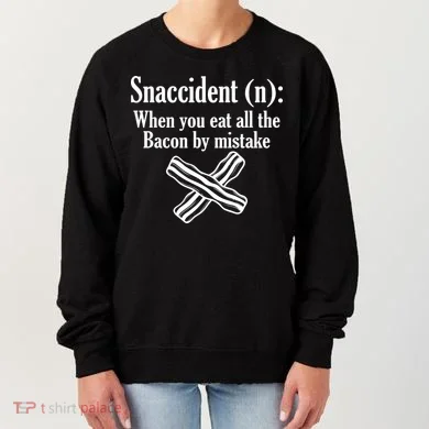 Snaccident Definition Bacon Women's Sweatshirt