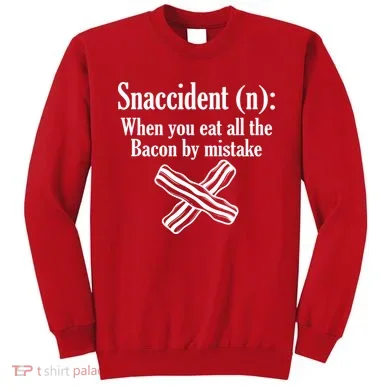 Snaccident Definition Bacon Sweatshirt