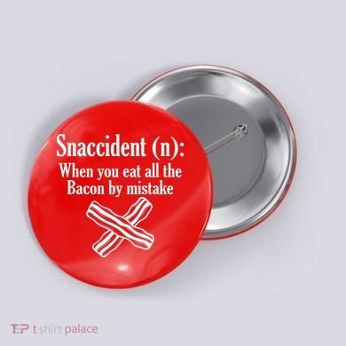 Snaccident Definition Bacon Button