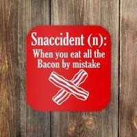 Snaccident Definition Bacon Coaster thumb 0
