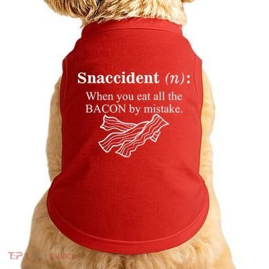 Snaccident Definition When You Eat All The Bacon Doggie Tank