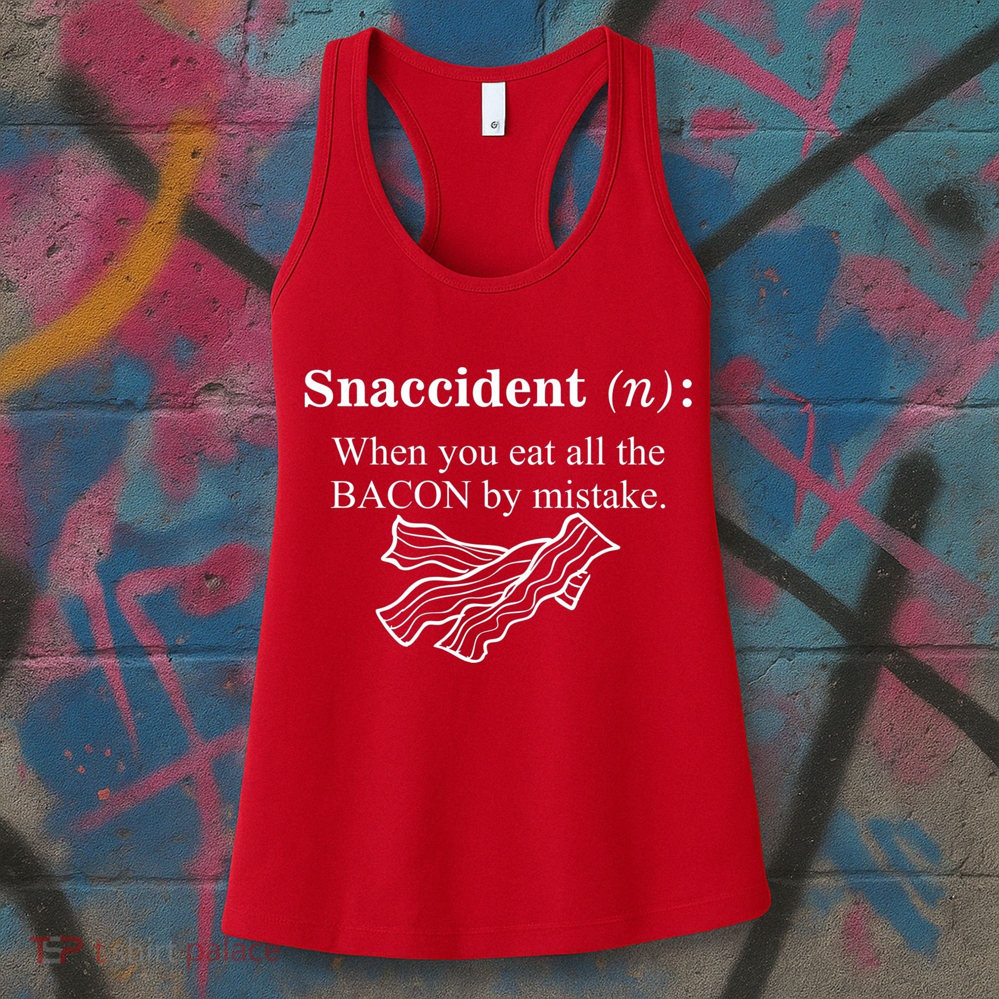 Snaccident Definition When You Eat All The Bacon Women's Tank Top