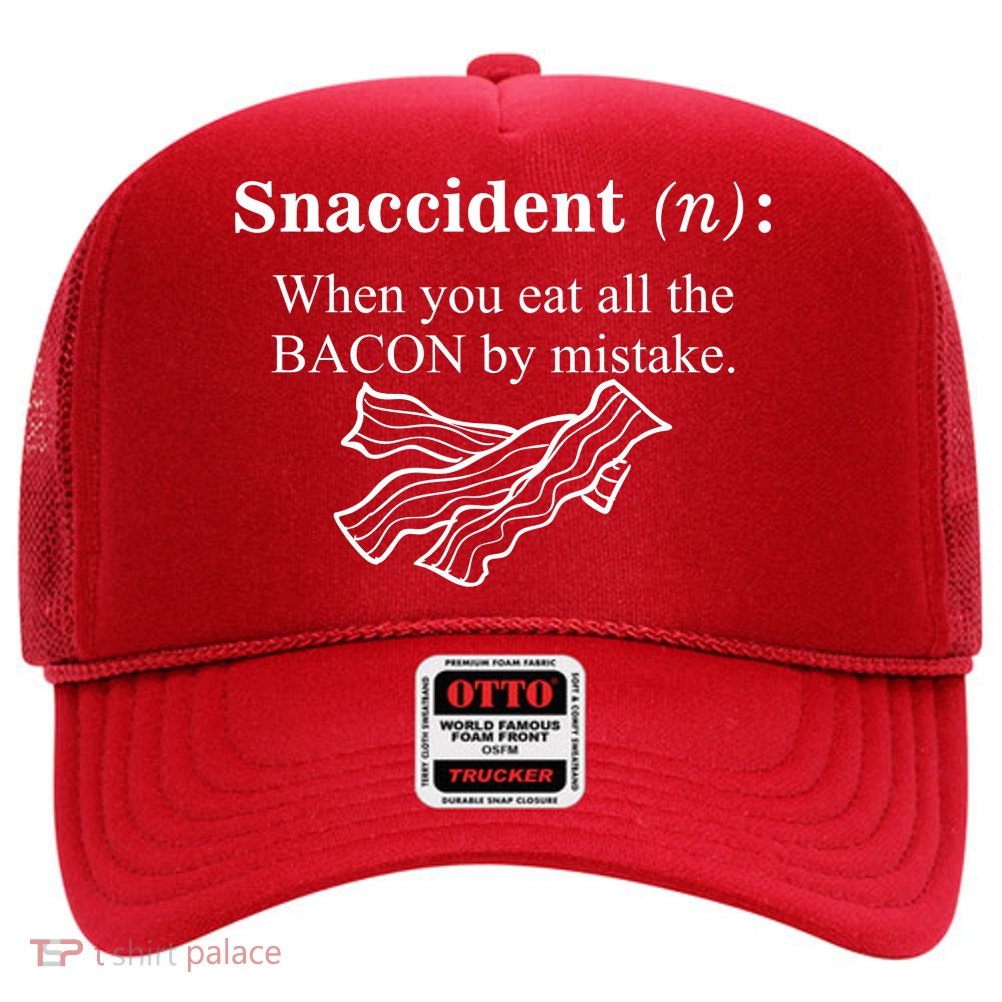 Snaccident Definition When You Eat All The Bacon Hat