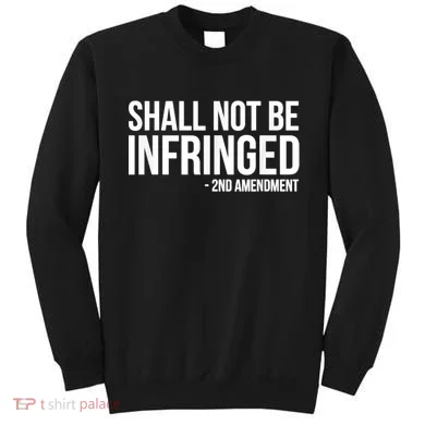 Shall Not Be Infringed 2nd Amendment Rights Sweatshirt