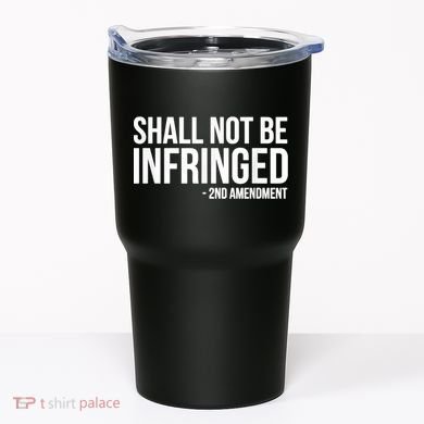 Shall Not Be Infringed 2nd Amendment Rights Tumbler