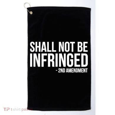 Shall Not Be Infringed 2nd Amendment Rights Golf Towel