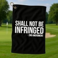 Shall Not Be Infringed 2nd Amendment Rights Golf Towel thumb 1
