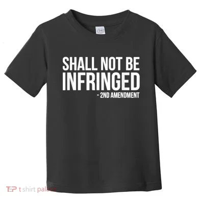 Shall Not Be Infringed 2nd Amendment Rights Toddler T-Shirt