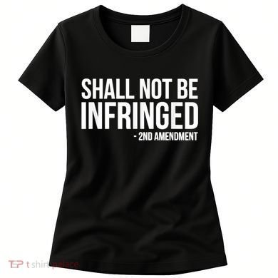 Shall Not Be Infringed 2nd Amendment Rights Women's T-Shirt