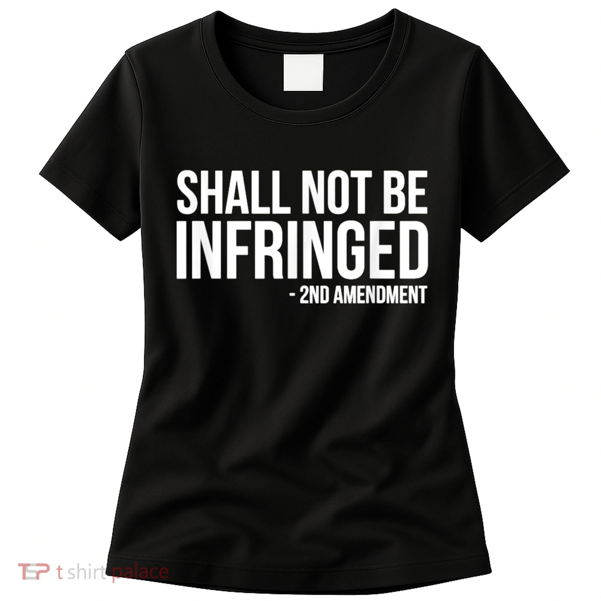Shall Not Be Infringed 2nd Amendment Rights Women's T-Shirt
