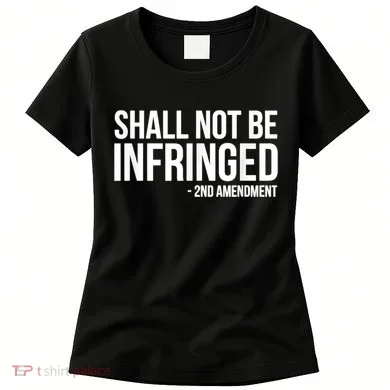 Shall Not Be Infringed 2nd Amendment Rights Women's T-Shirt