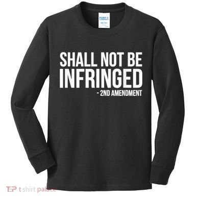 Shall Not Be Infringed 2nd Amendment Rights Kids Long Sleeve Shirt
