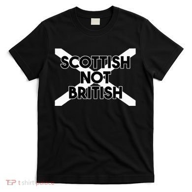 Scottish Not British Scottish Independence T-Shirt