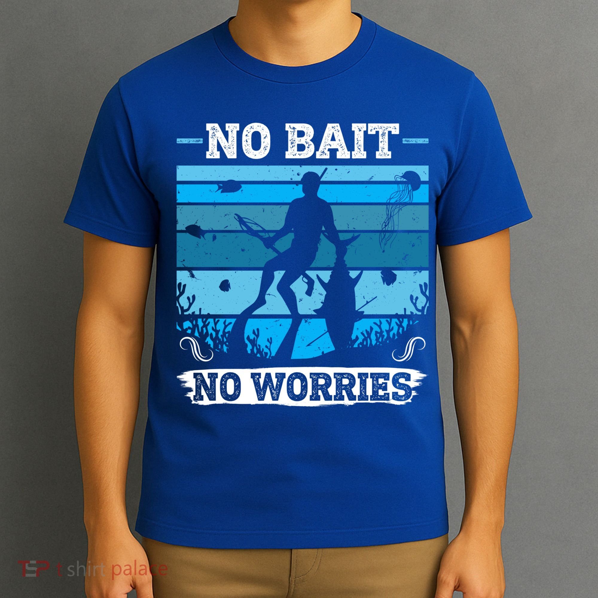 Spearfishing No Bait No Problem Dive Fish Hunt Spear Fishes Gift T-Shirt