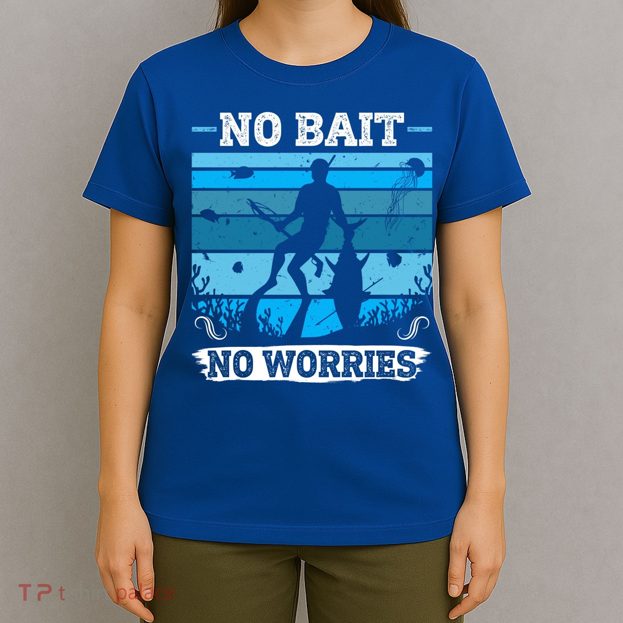 Spearfishing No Bait No Problem Dive Fish Hunt Spear Fishes Gift T-Shirt