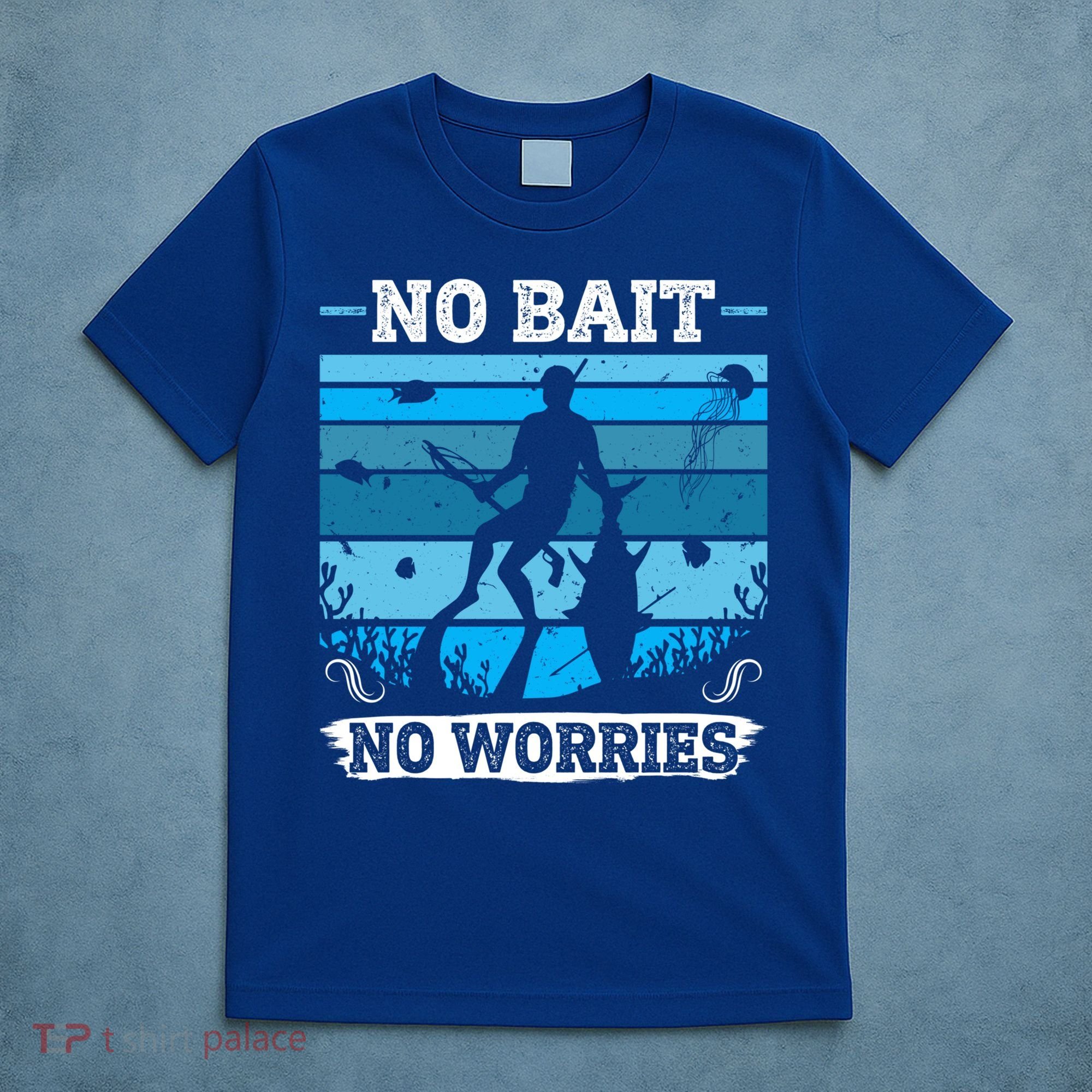Spearfishing No Bait No Problem Dive Fish Hunt Spear Fishes Gift T-Shirt