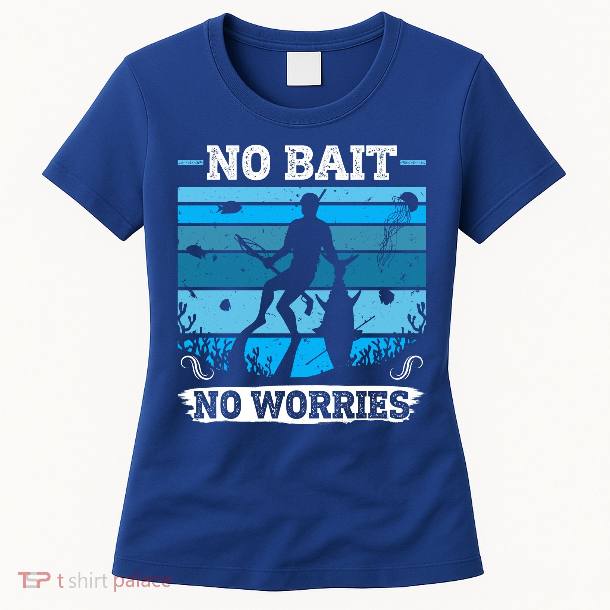 Spearfishing No Bait No Problem Dive Fish Hunt Spear Fishes Gift Women's T-Shirt