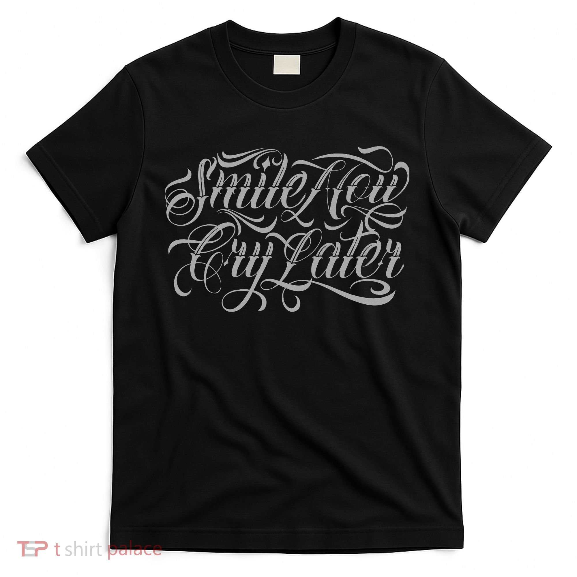 Smile Now Cry Later Tattoo Chicano Lettering T-Shirt